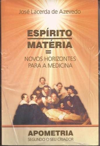 Espírito Matéria - Novos Horizontes Para A Medicina